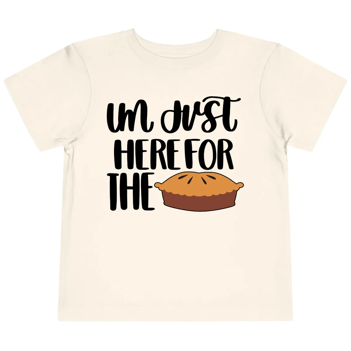 I'm Just Here For The Pie Thanksgiving Toddler T-Shirt in Natural
