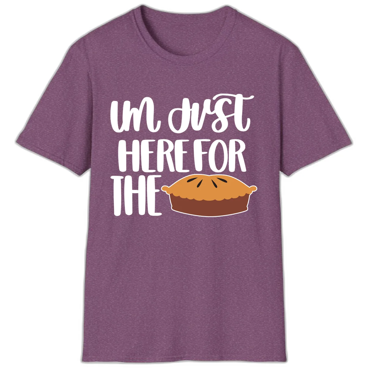 I'm Just Here For The Pie Thanksgiving T-Shirt in Heather Maroon