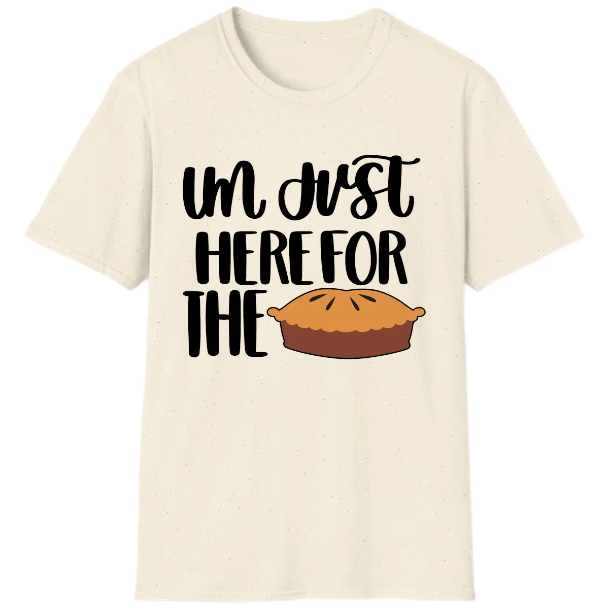 I'm Just Here For The Pie Thanksgiving T-Shirt in Natural