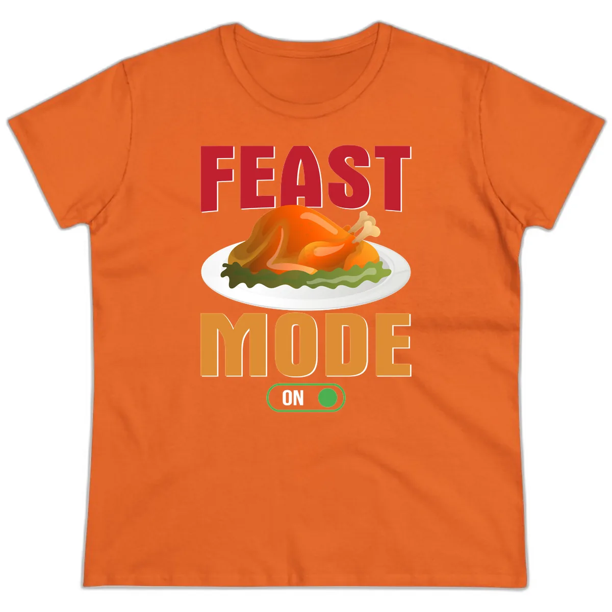 Feast Mode On Thanksgiving Turkey Ladies Tee in Orange