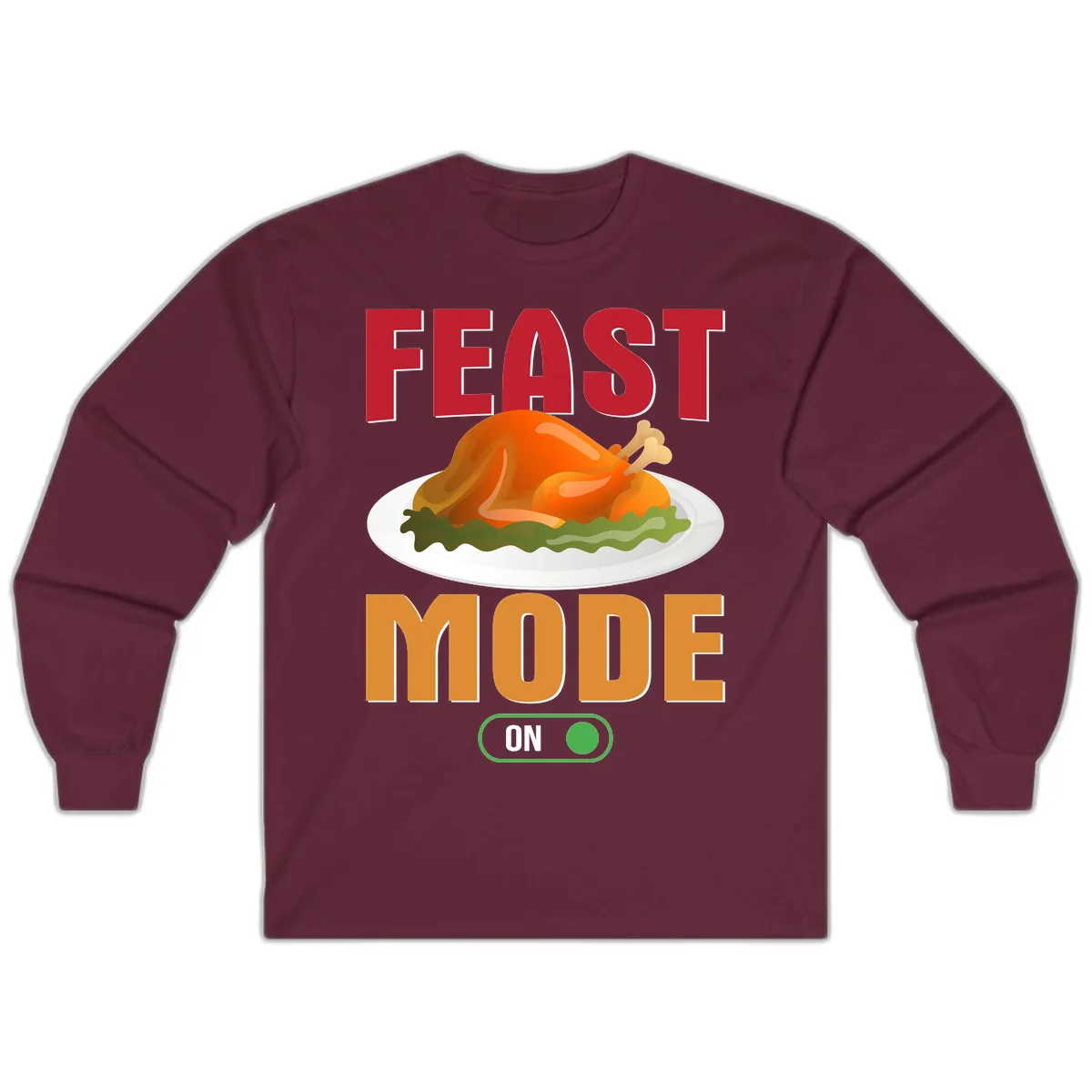 Feast Mode On Thanksgiving Turkey Long Sleeve in Maroon