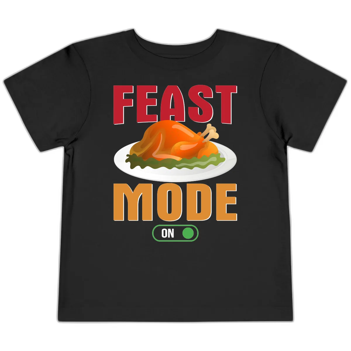 Feast Mode On Thanksgiving Turkey Toddler T-Shirt in Black