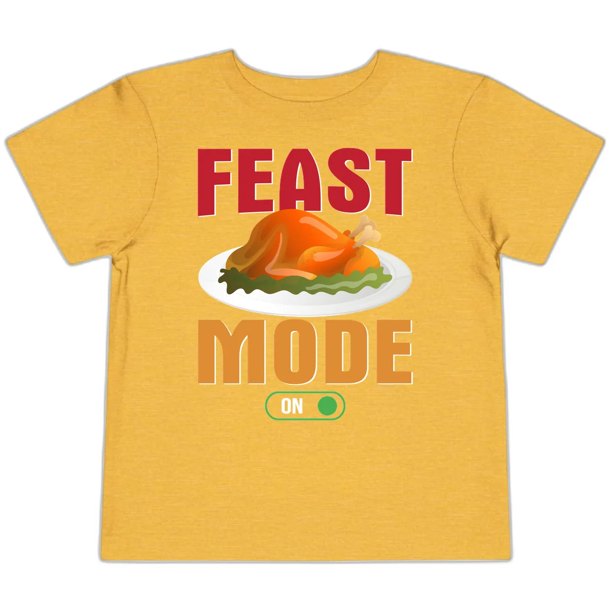 Feast Mode On Thanksgiving Turkey Toddler T-Shirt in Heather Yellow Gold