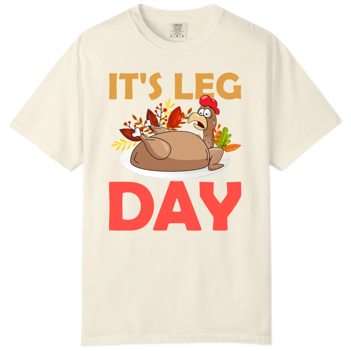 It's Leg Day Turkey T-Shirt Design Comfort Color in Ivory