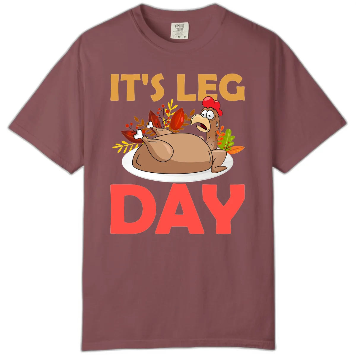It's Leg Day Turkey T-Shirt Design Comfort Color in Brick