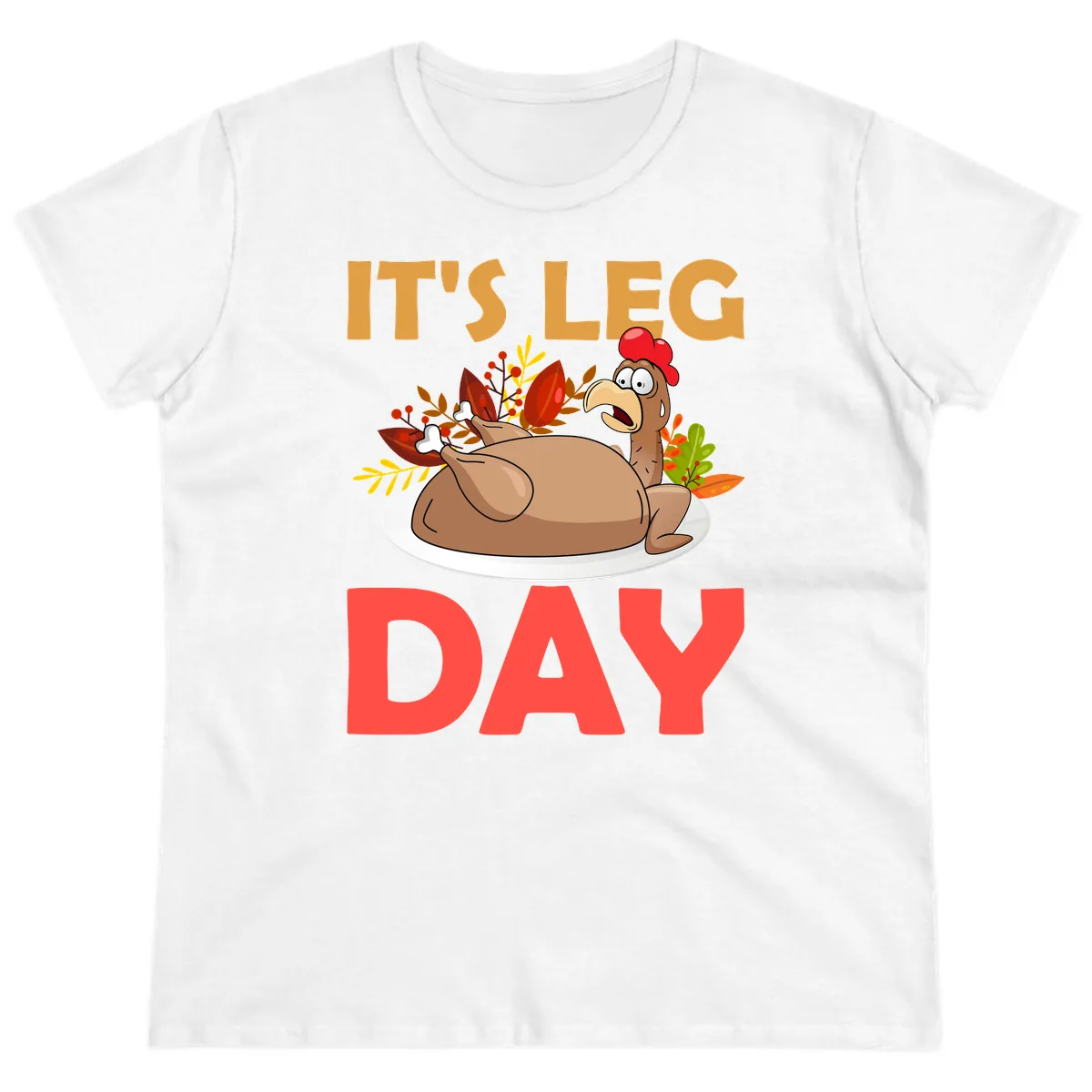 It's Leg Day Turkey T-Shirt Design Ladies Tee in White