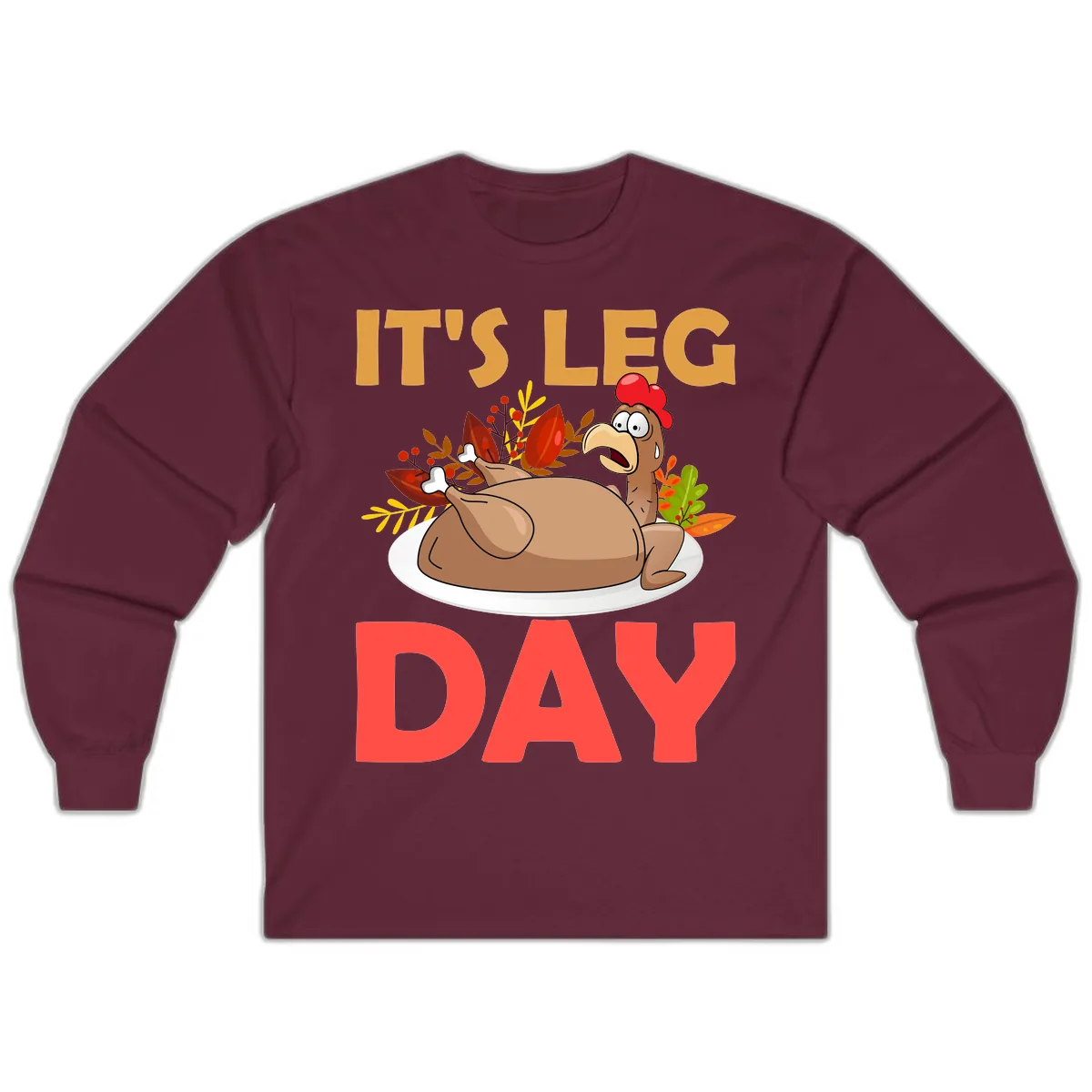 It's Leg Day Turkey T-Shirt Design Long Sleeve in Maroon