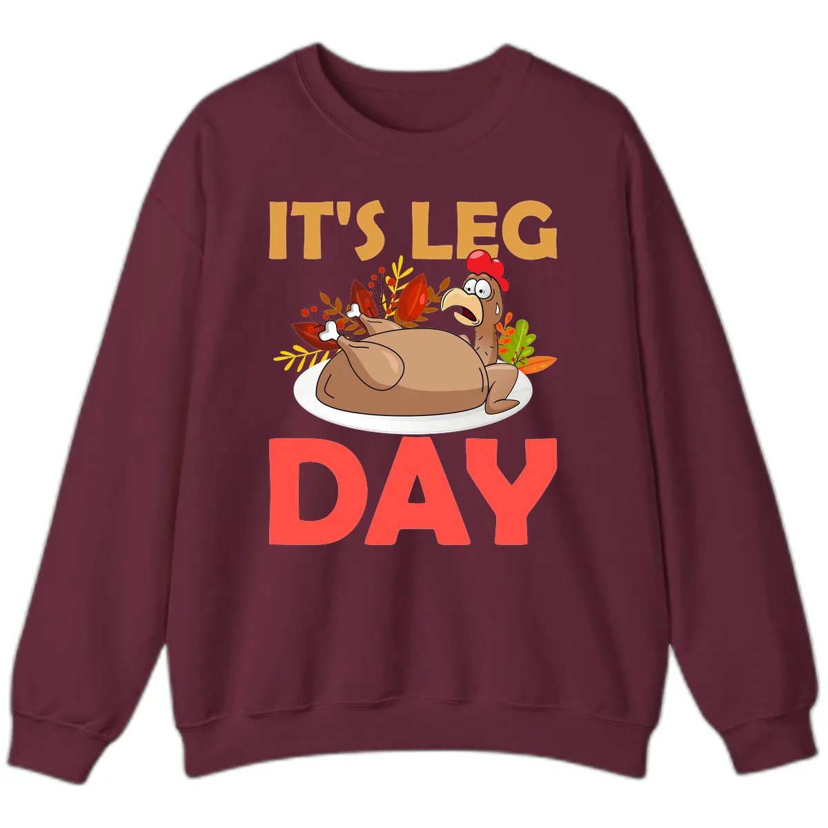 It's Leg Day Turkey T-Shirt Design Sweatshirt in Maroon