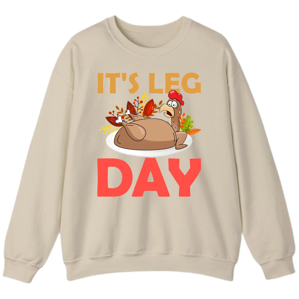 It's Leg Day Turkey T-Shirt Design Sweatshirt in Sand