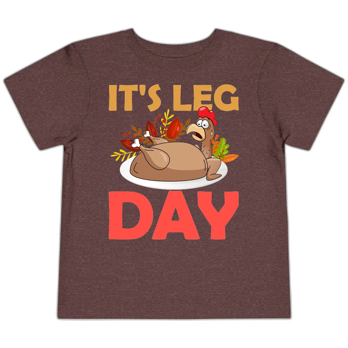 It's Leg Day Turkey T-Shirt Design Toddler T-Shirt in Heather Maroon