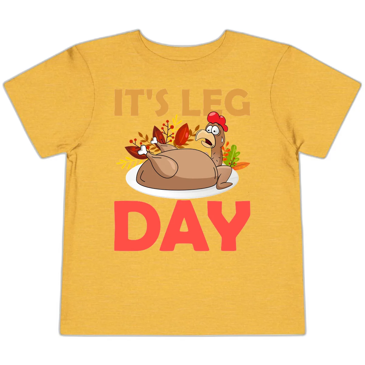 It's Leg Day Turkey T-Shirt Design Toddler T-Shirt in Heather Yellow Gold