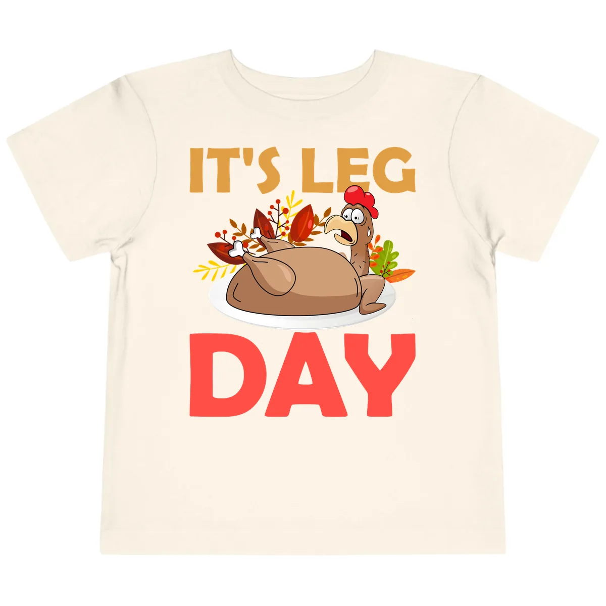 It's Leg Day Turkey T-Shirt Design Toddler T-Shirt in Natural