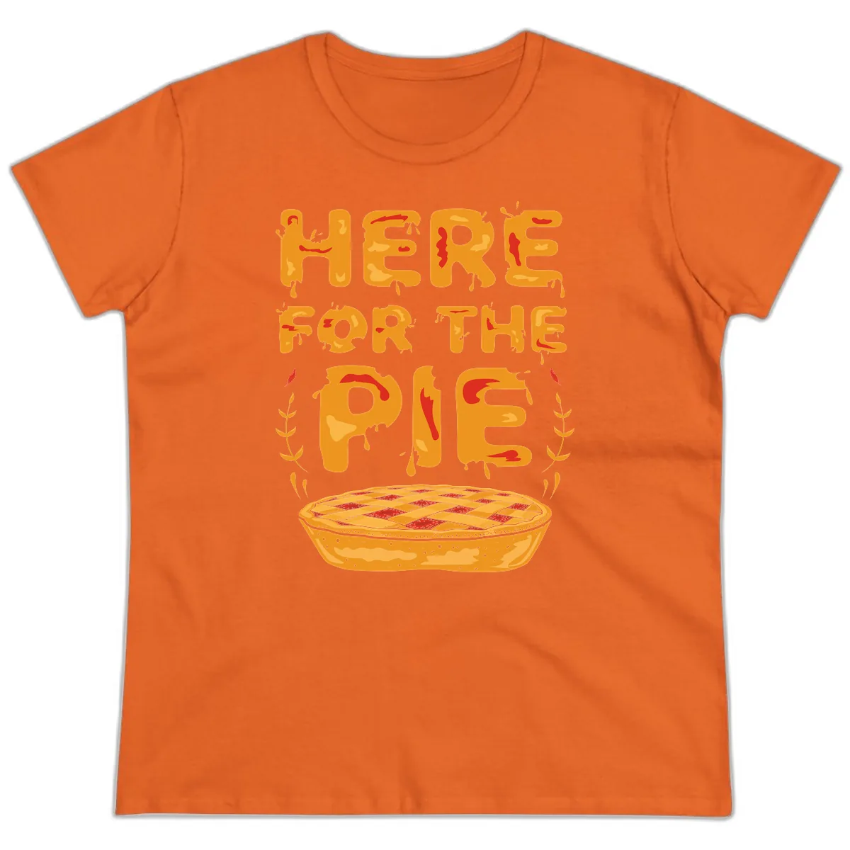 Here For The Pie Design Ladies Tee in Orange