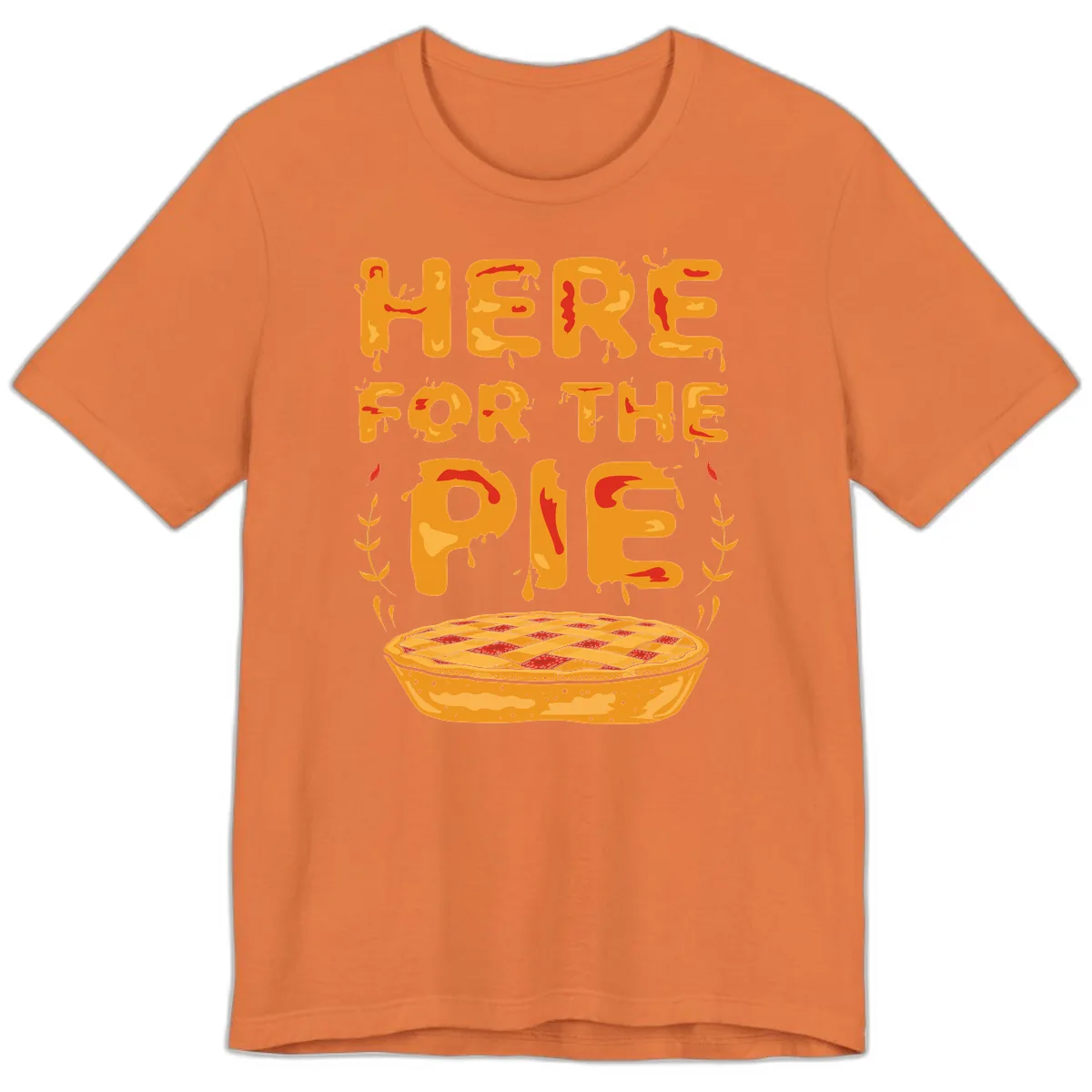 Here For The Pie Design Premium T-Shirt in Burnt Orange