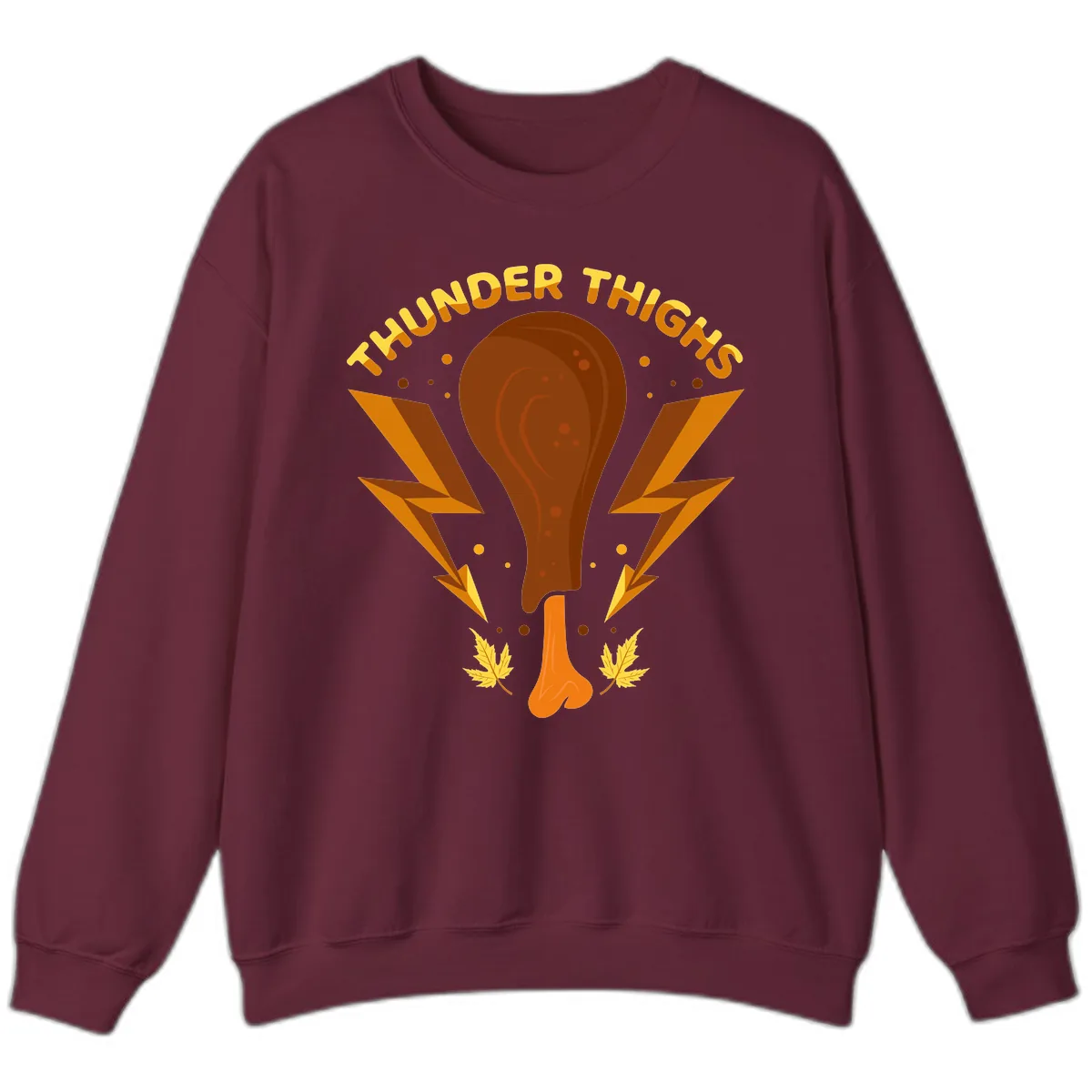 Thunder Thighs Turkey Leg Design Sweatshirt in Maroon