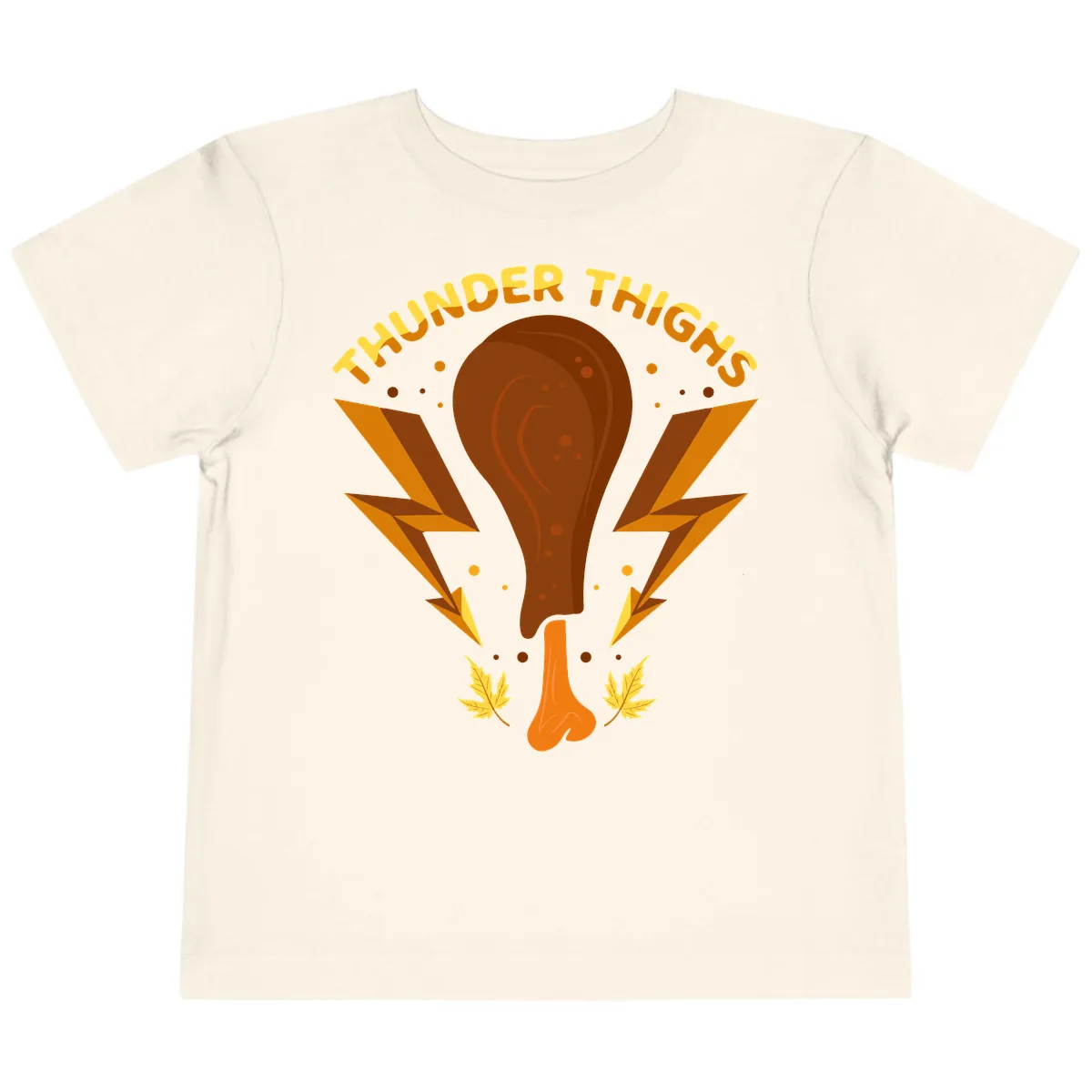 Thunder Thighs Turkey Leg Design Toddler T-Shirt in Natural