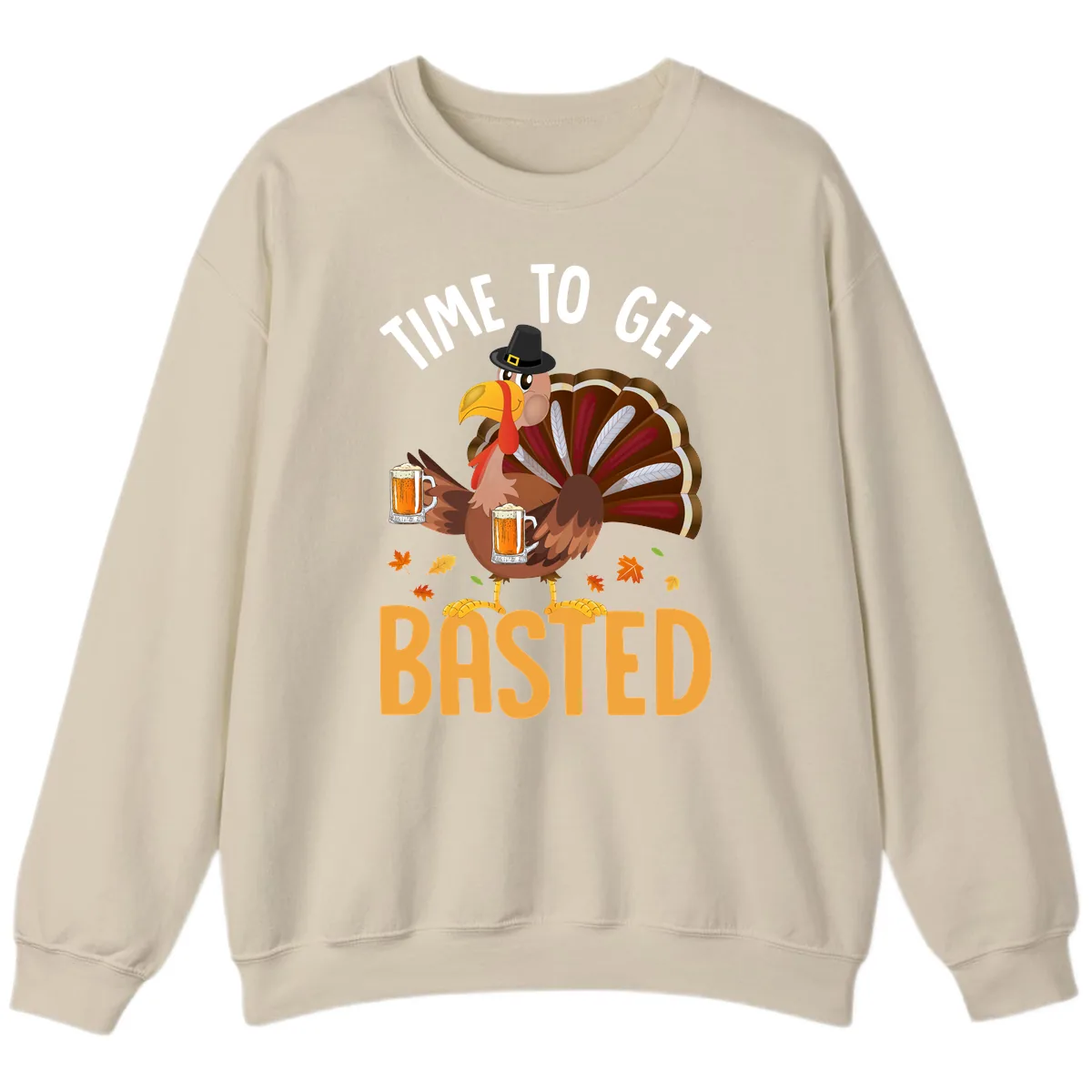 Time To Get Basted Turkey Design Sweatshirt in Sand