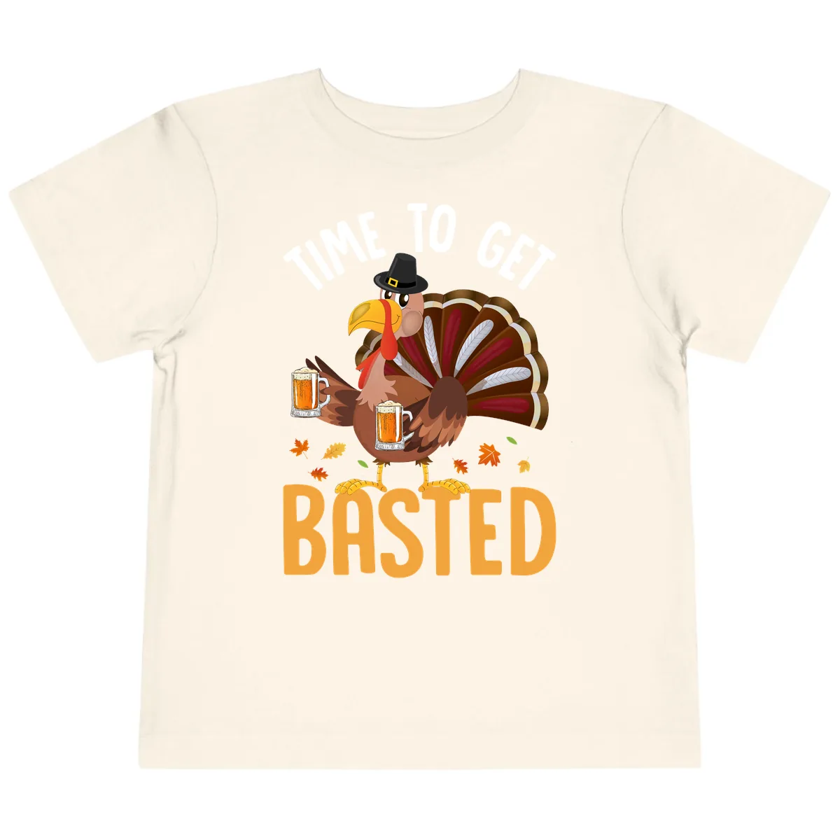 Time To Get Basted Turkey Design Toddler T-Shirt in Natural
