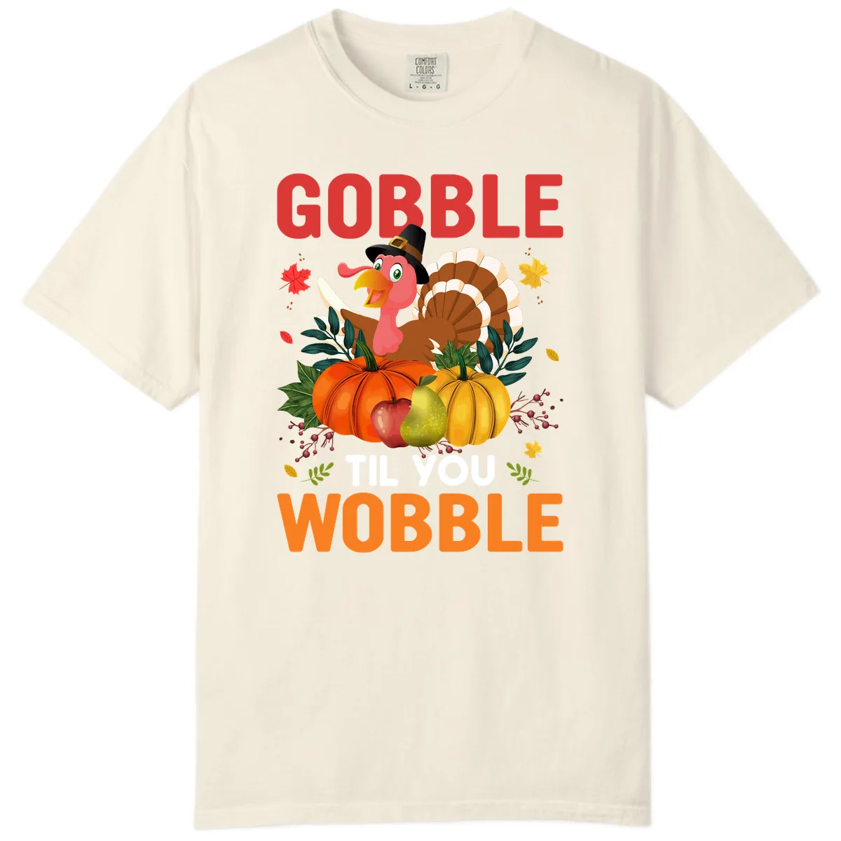Gobble Til You Wobble Turkey Design Comfort Color in Ivory