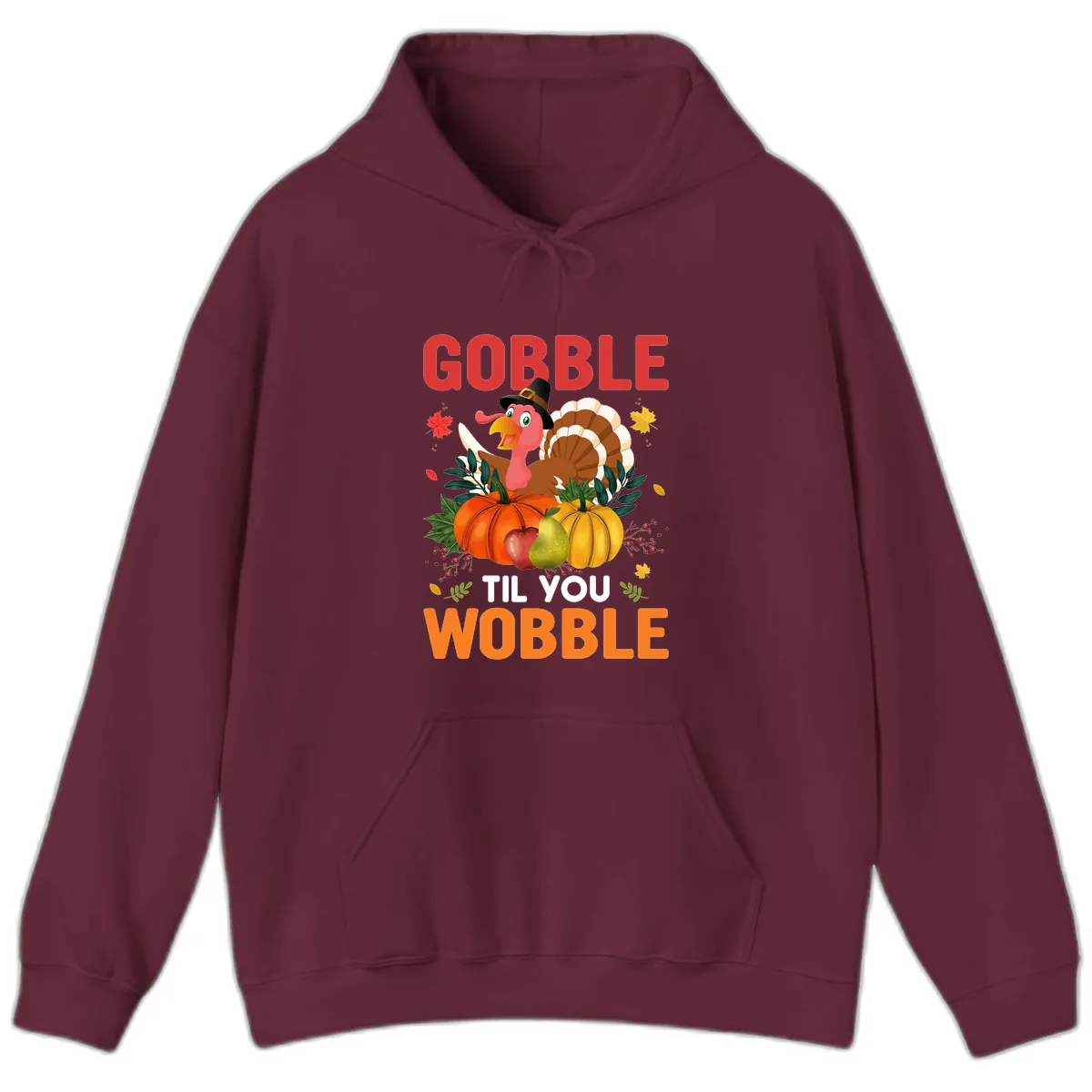 Gobble Til You Wobble Turkey Design Hoodie in Maroon