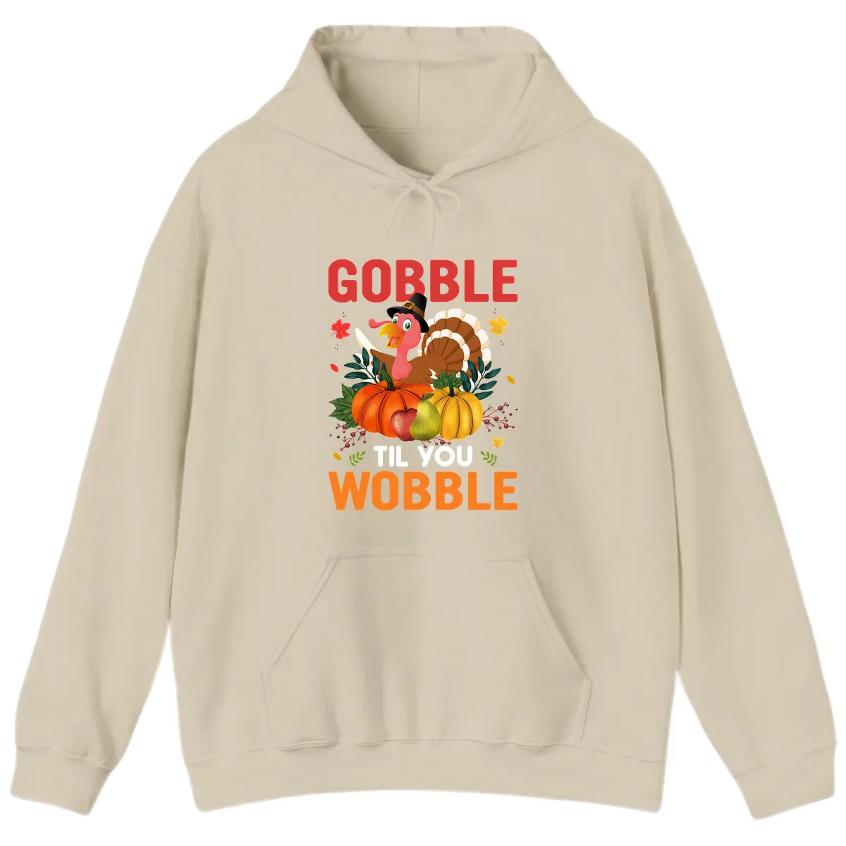 Gobble Til You Wobble Turkey Design Hoodie in Sand