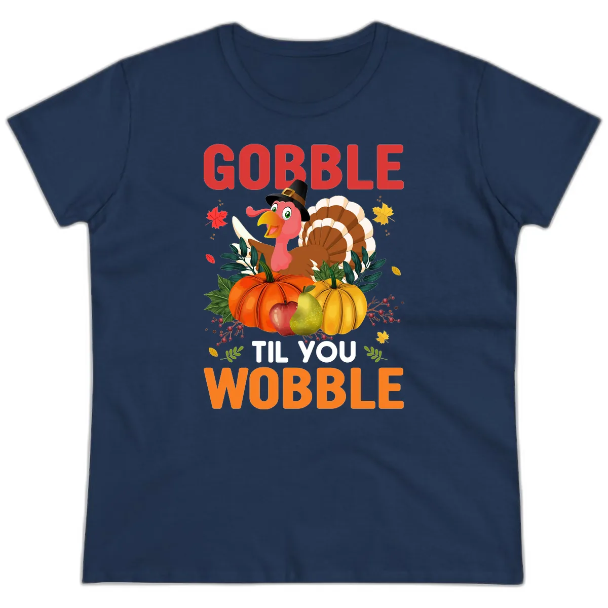 Gobble Til You Wobble Turkey Design Ladies Tee in Navy