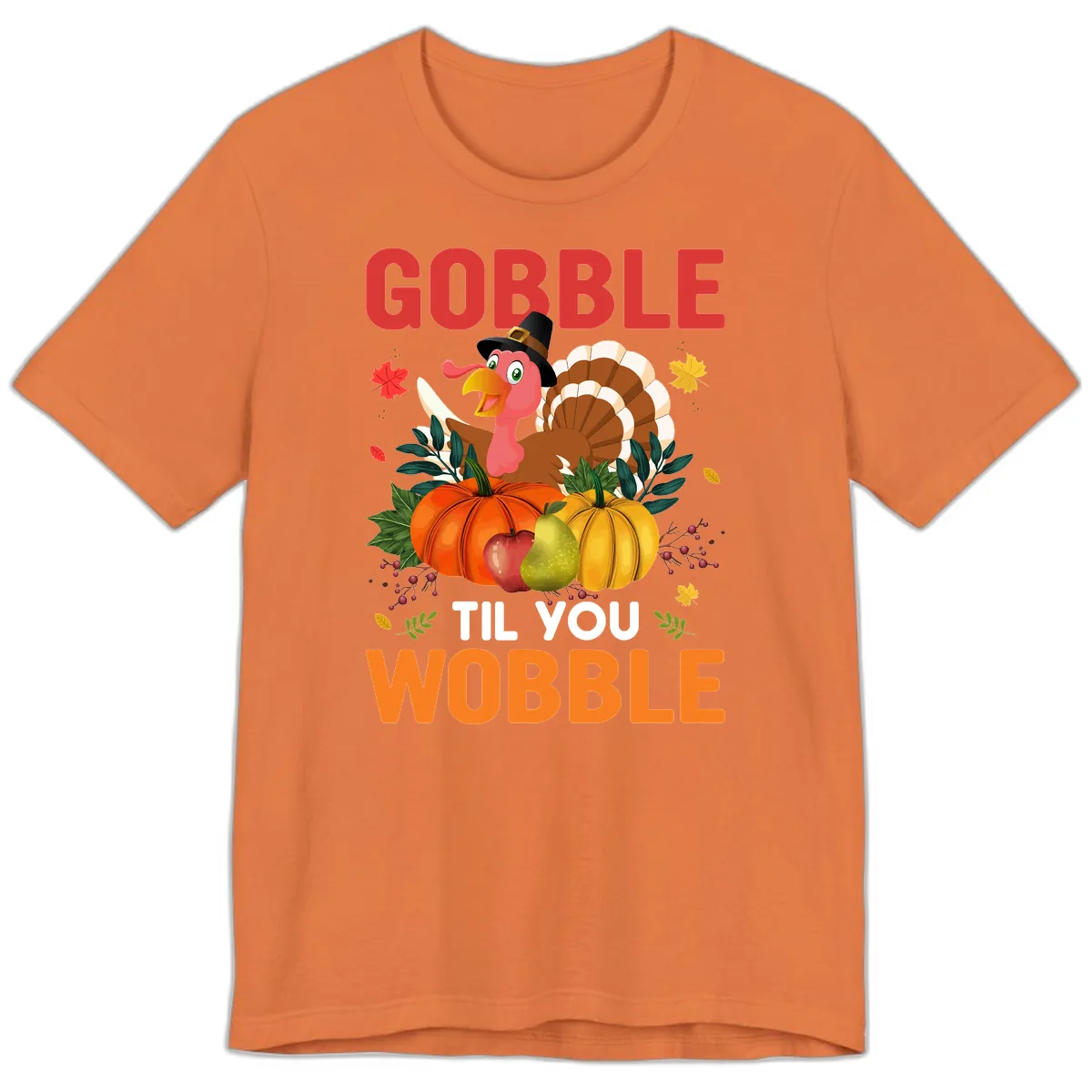 Gobble Til You Wobble Turkey Design Premium T-Shirt in Burnt Orange
