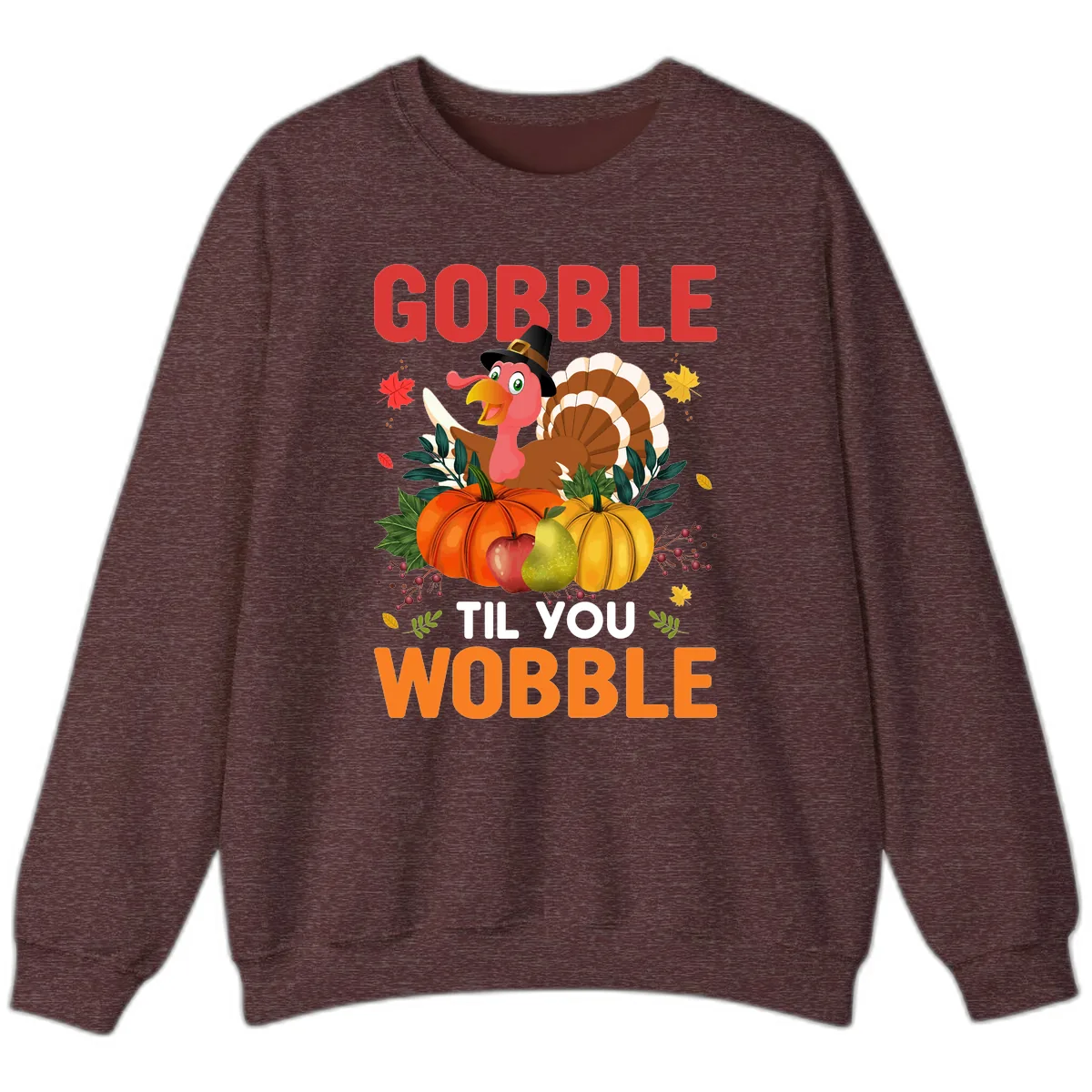 Gobble Til You Wobble Turkey Design Sweatshirt in Heather Sport Dark Maroon