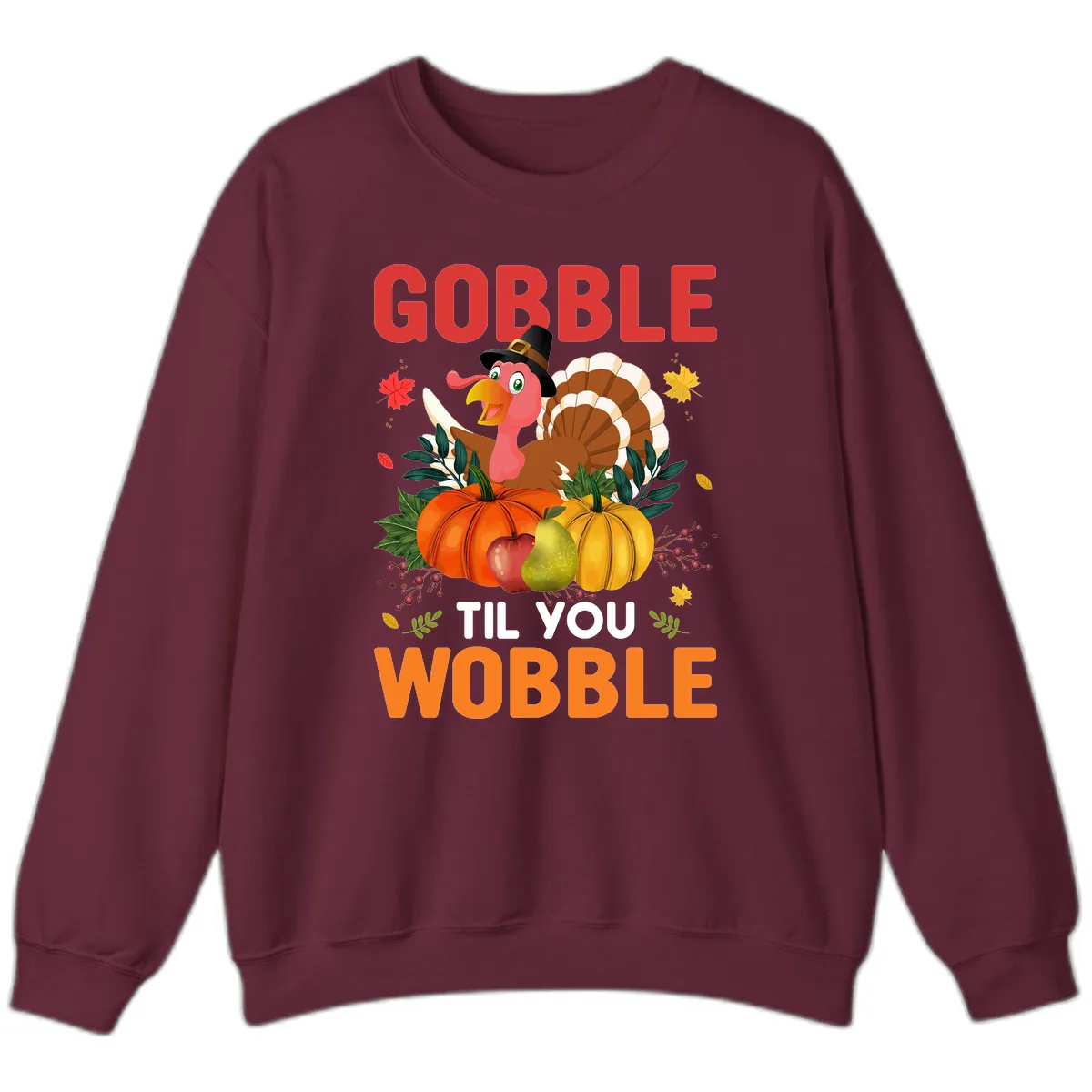 Gobble Til You Wobble Turkey Design Sweatshirt in Maroon