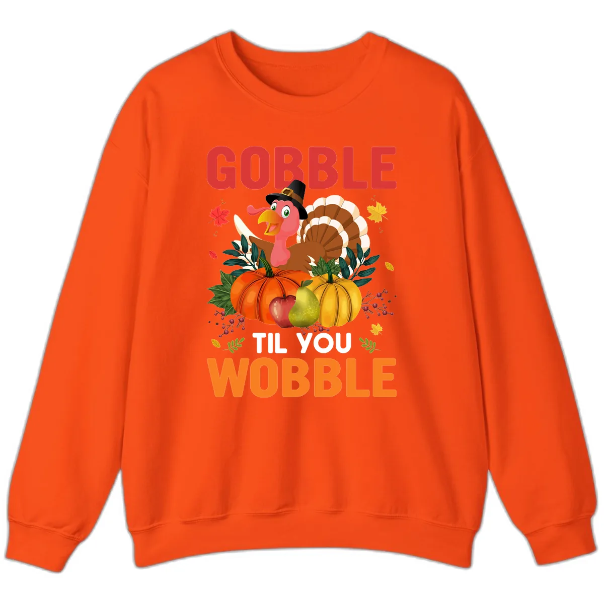 Gobble Til You Wobble Turkey Design Sweatshirt in Orange