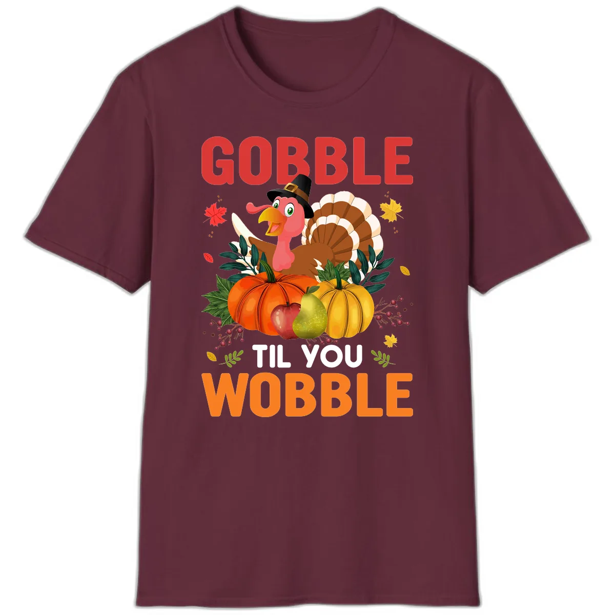 Gobble Til You Wobble Turkey Design T-Shirt in Maroon
