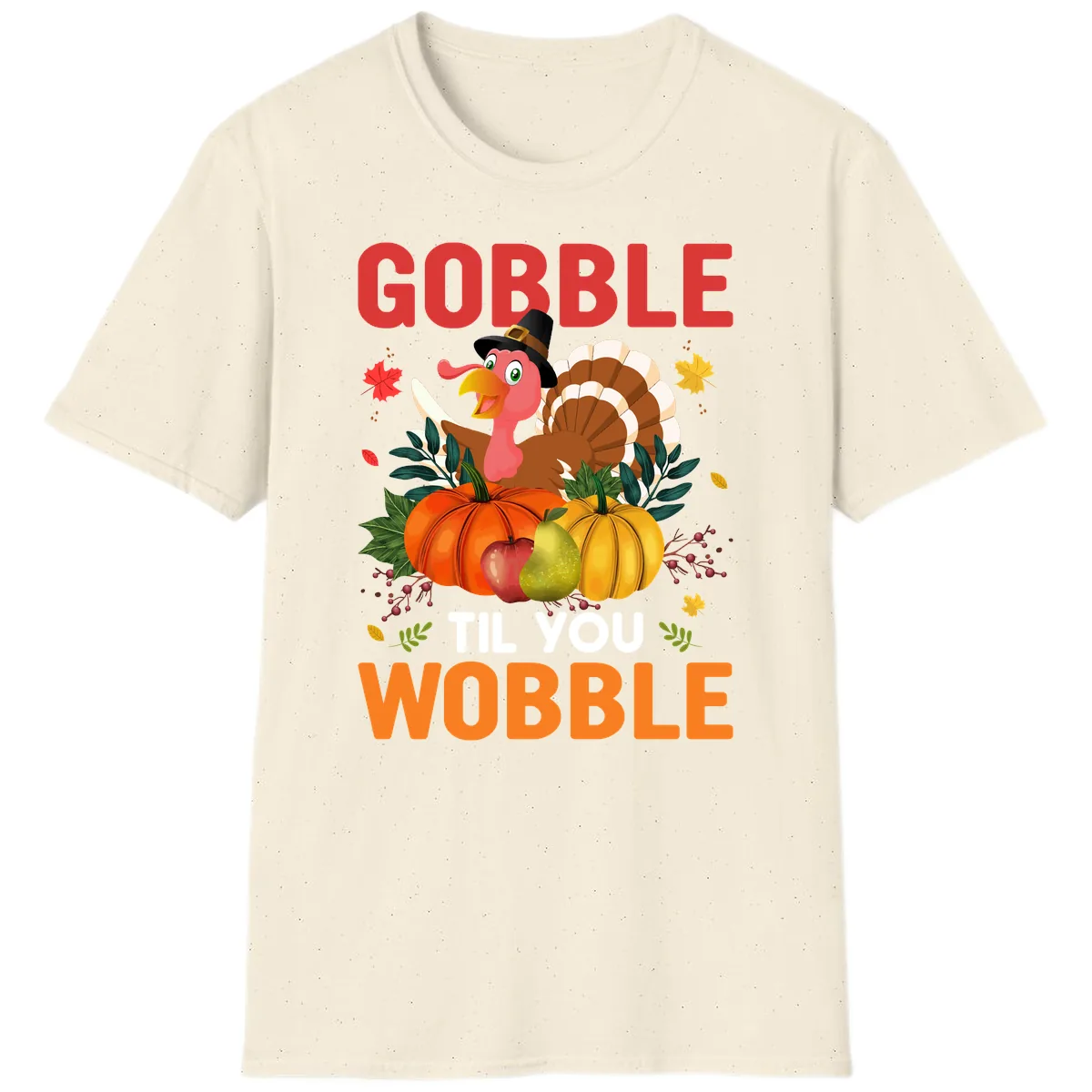 Gobble Til You Wobble Turkey Design T-Shirt in Natural