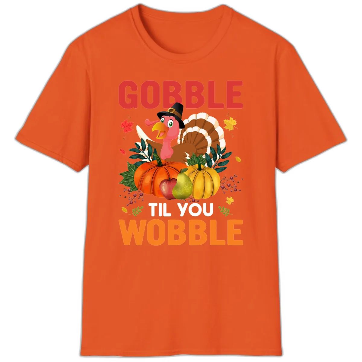 Gobble Til You Wobble Turkey Design T-Shirt in Orange