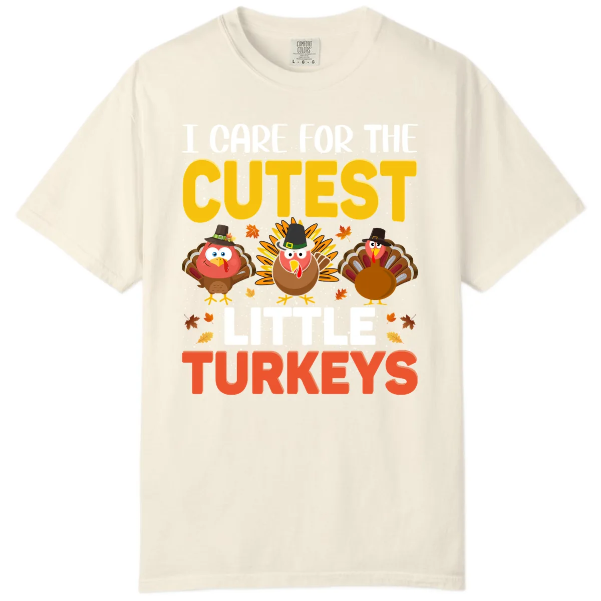 I Care For The Cutest Little Turkeys Comfort Color in Ivory