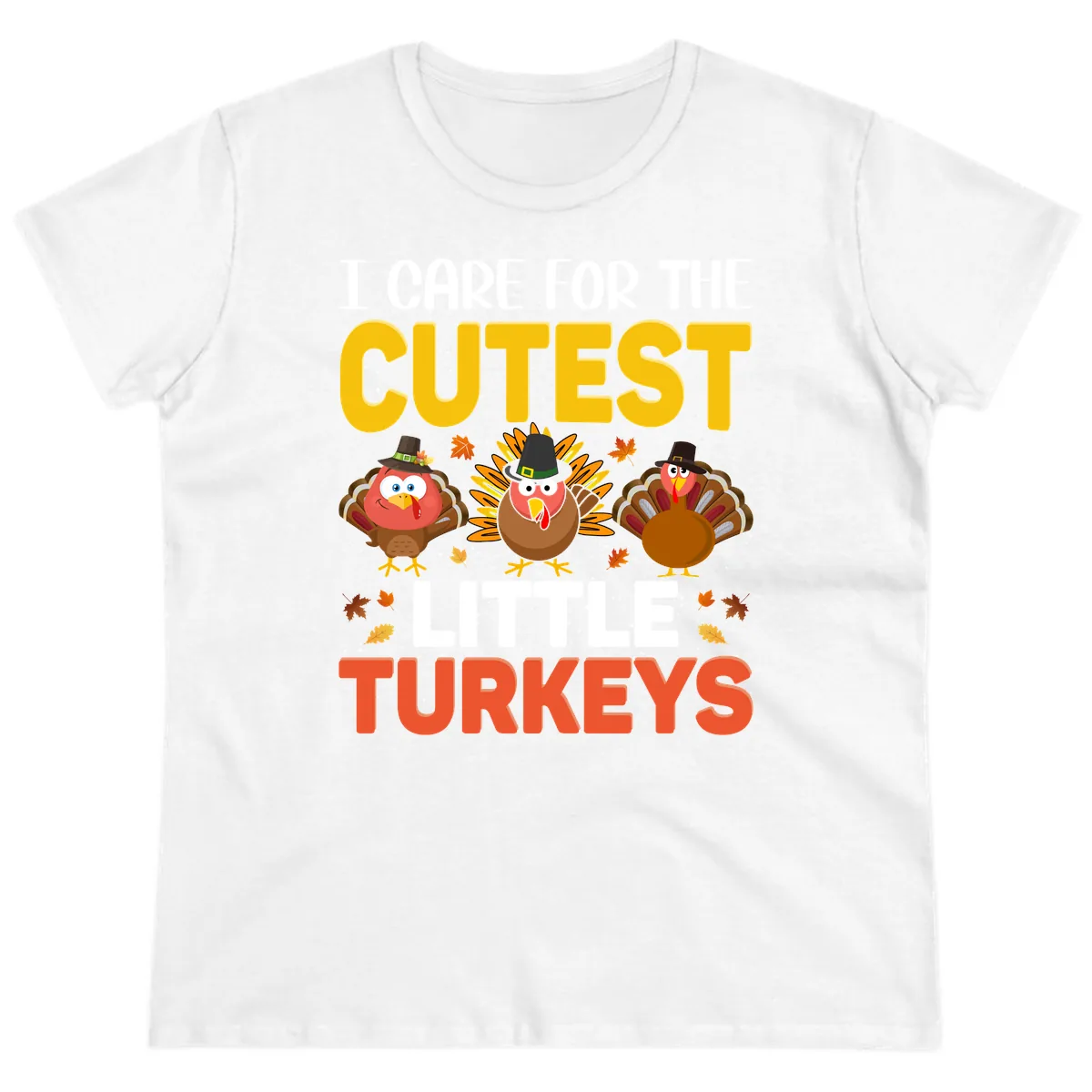 I Care For The Cutest Little Turkeys Ladies Tee in White