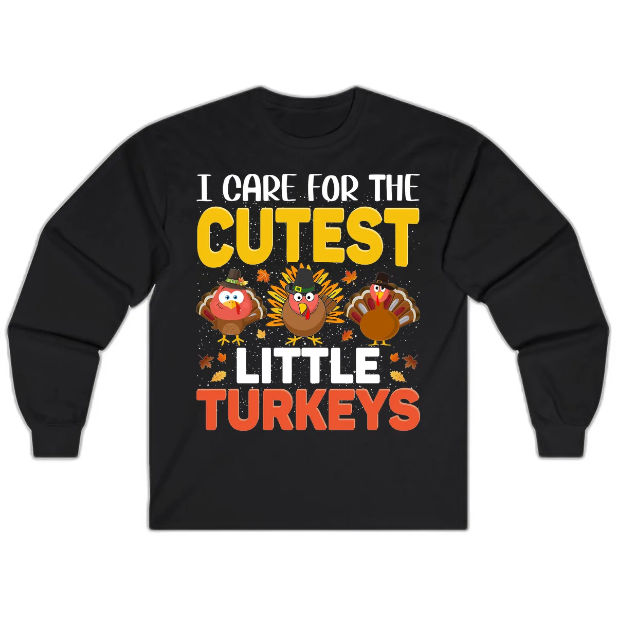 I Care For The Cutest Little Turkeys Long Sleeve in Black