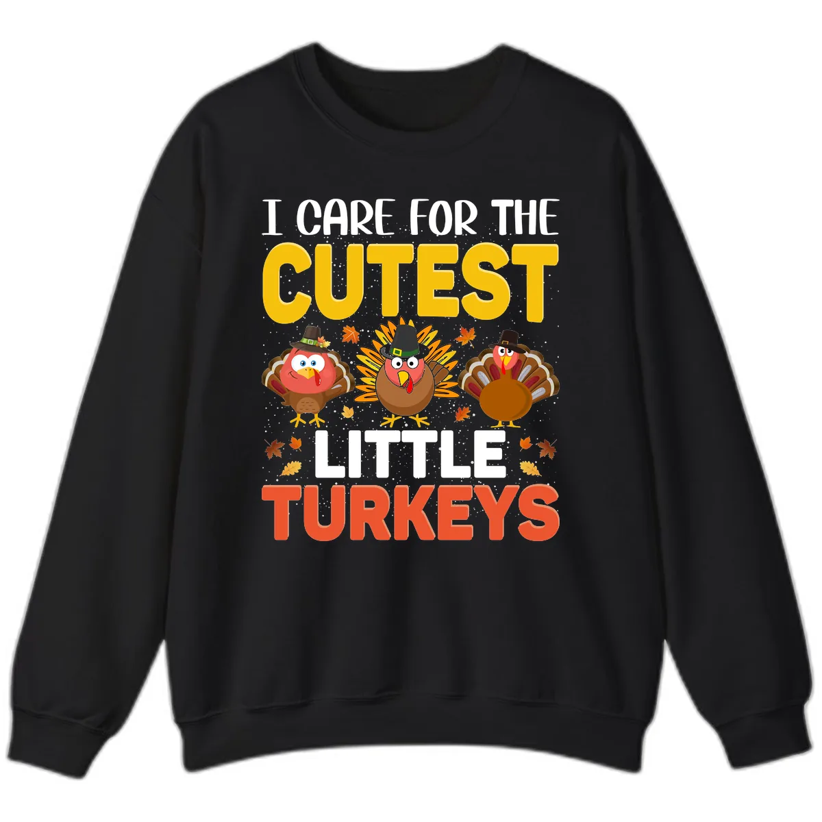 I Care For The Cutest Little Turkeys Sweatshirt in Black