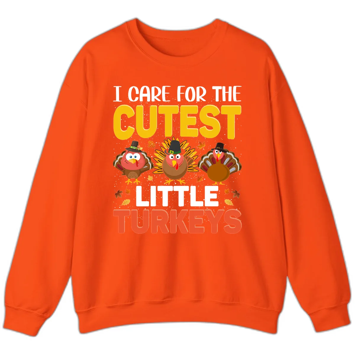I Care For The Cutest Little Turkeys Sweatshirt in Orange