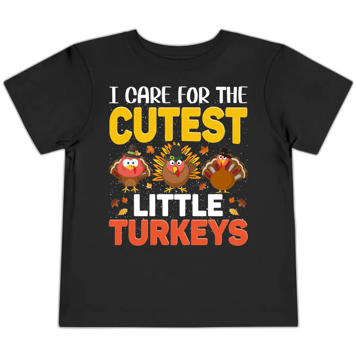 I Care For The Cutest Little Turkeys Toddler T-Shirt in Black