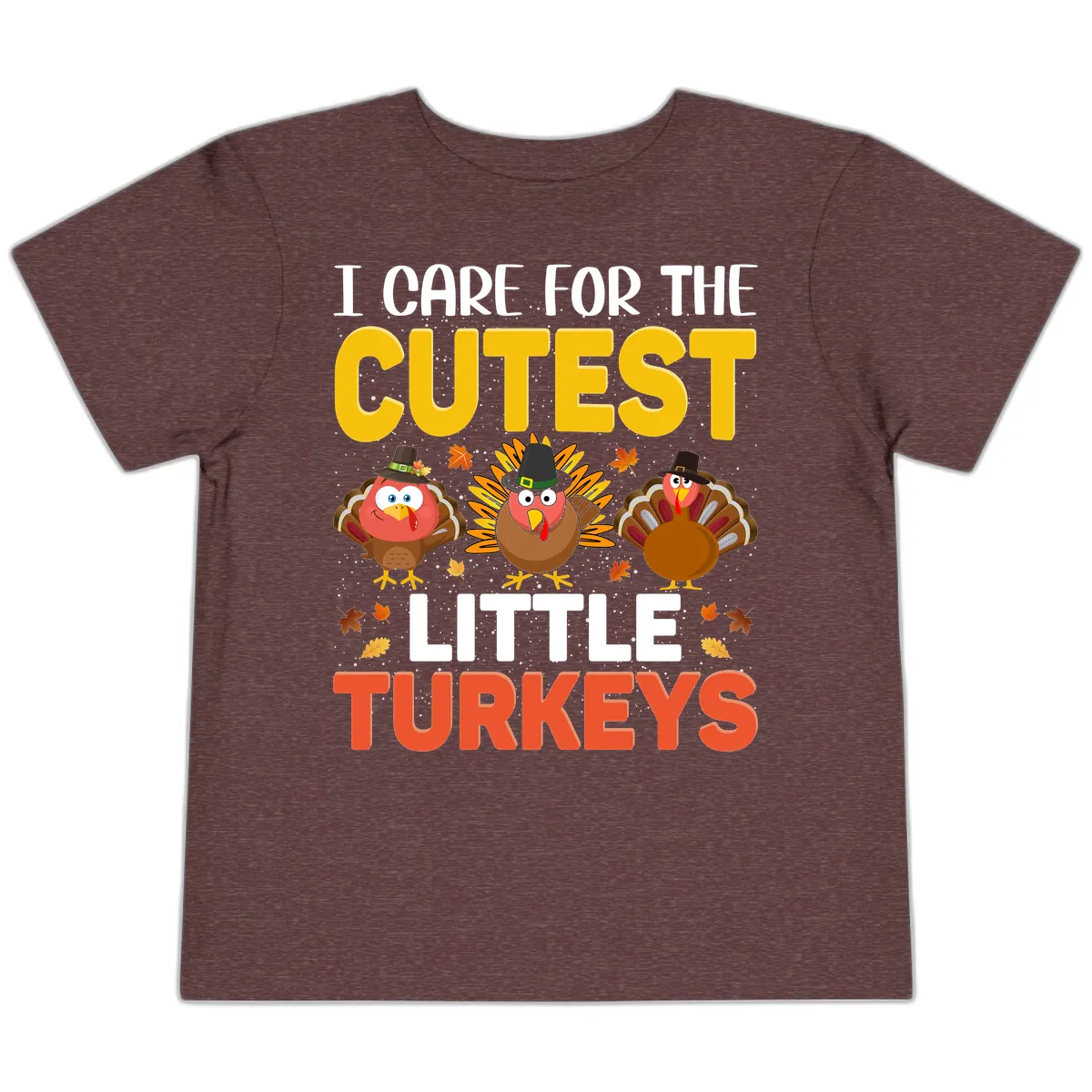 I Care For The Cutest Little Turkeys Toddler T-Shirt in Heather Maroon