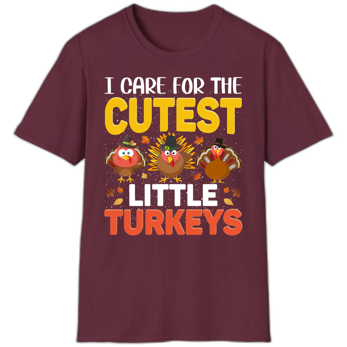I Care For The Cutest Little Turkeys T-Shirt in Maroon