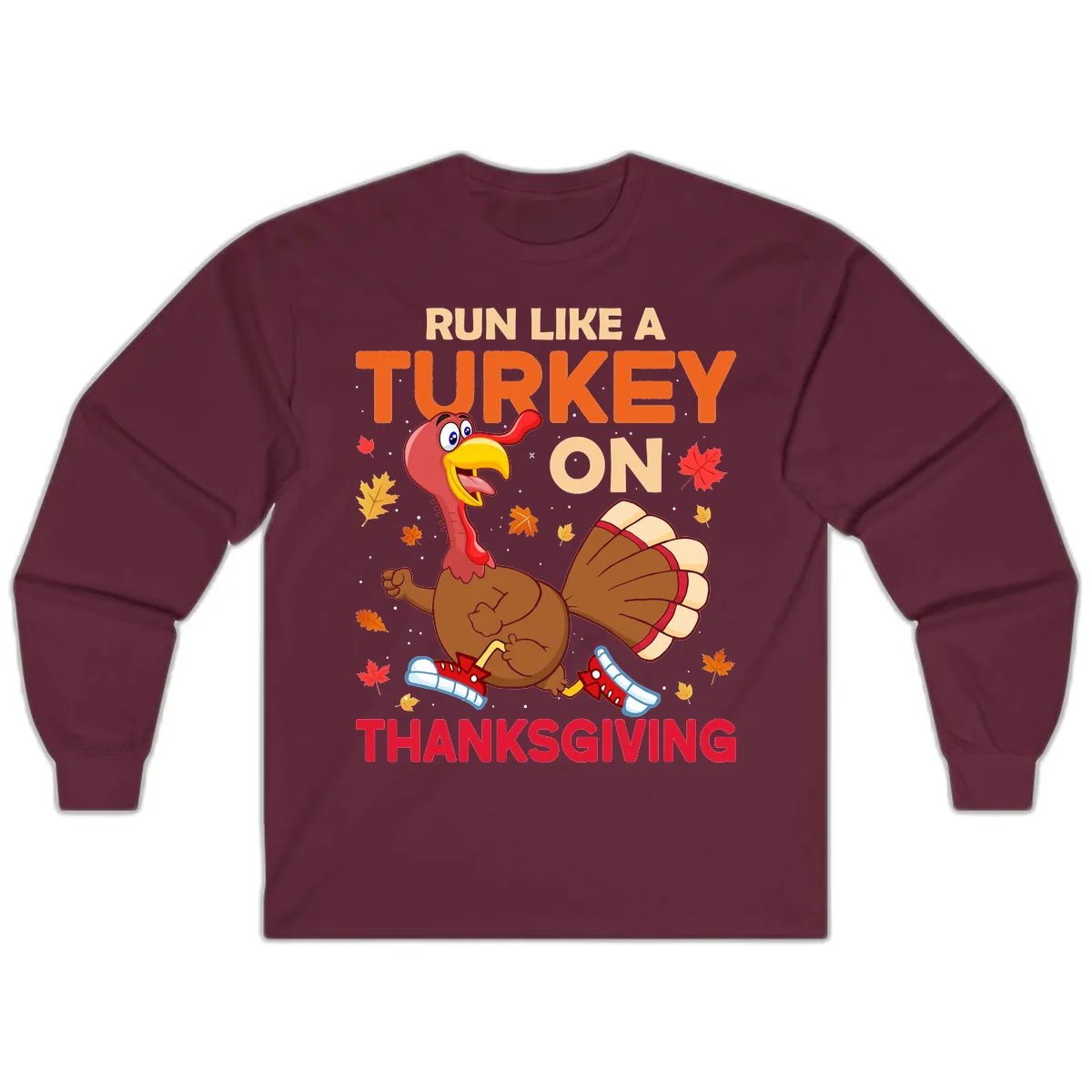 Run Like A Turkey On Thanksgiving Long Sleeve in Maroon