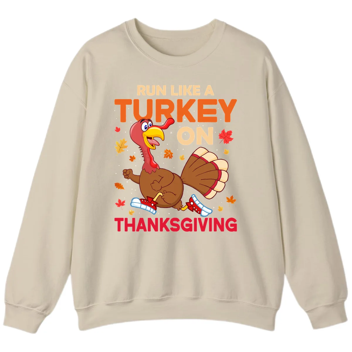 Run Like A Turkey On Thanksgiving Sweatshirt in Sand
