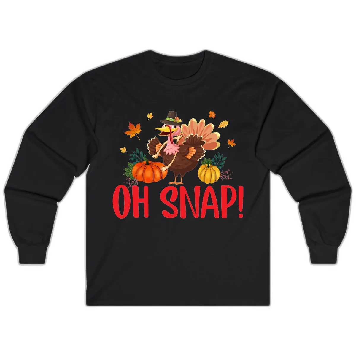 Turkey Oh Snap Thanksgiving Design Long Sleeve in Black