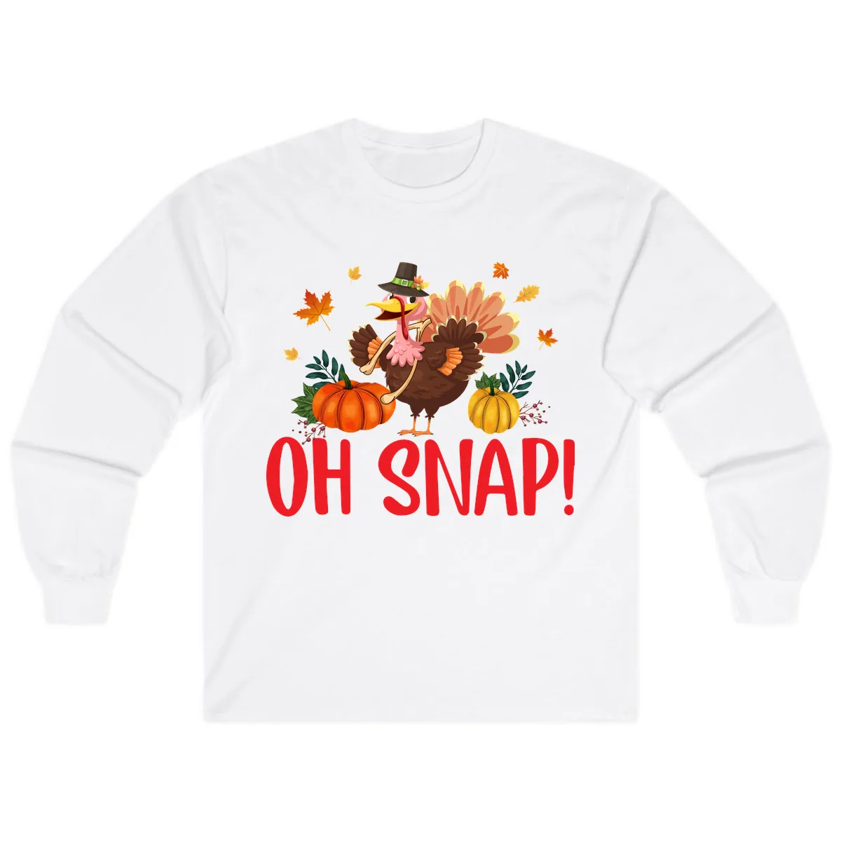 Turkey Oh Snap Thanksgiving Design Long Sleeve in White