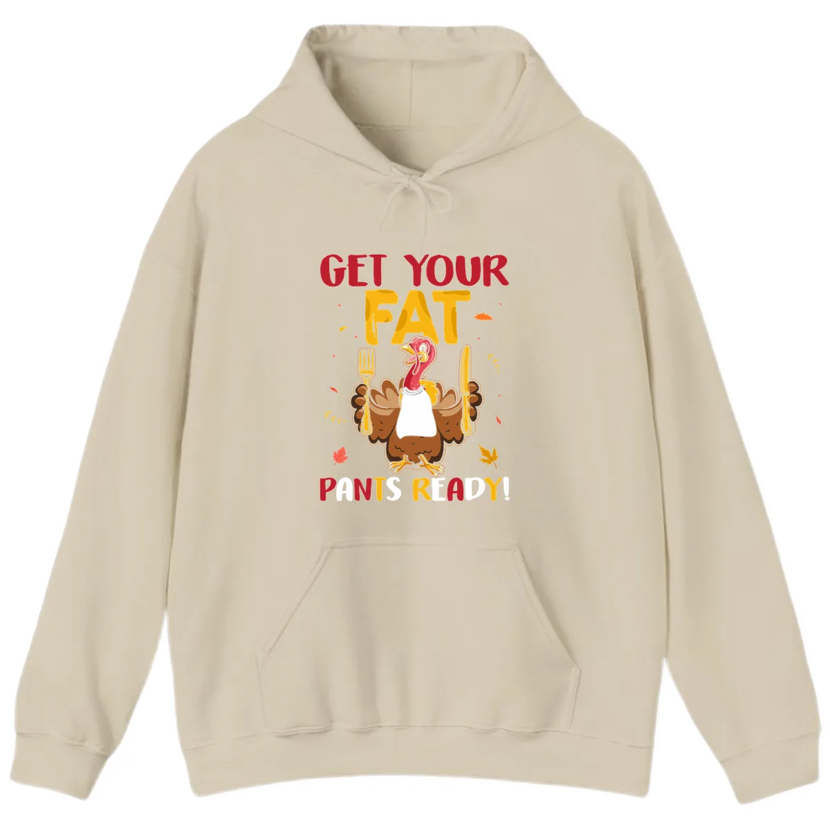 Get Your Fat Pants Ready Turkey Design Hoodie in Sand