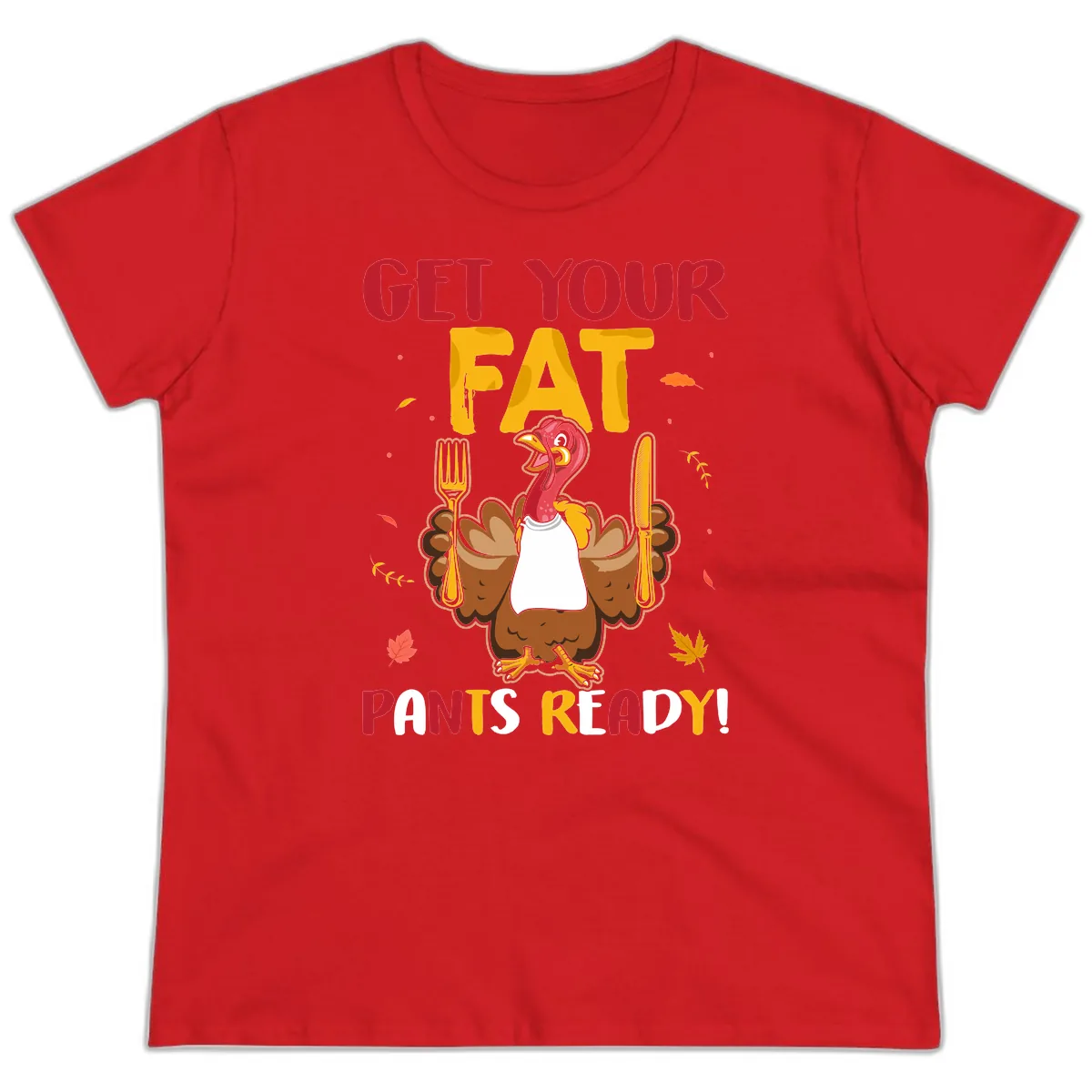 Get Your Fat Pants Ready Turkey Design Ladies Tee in Red