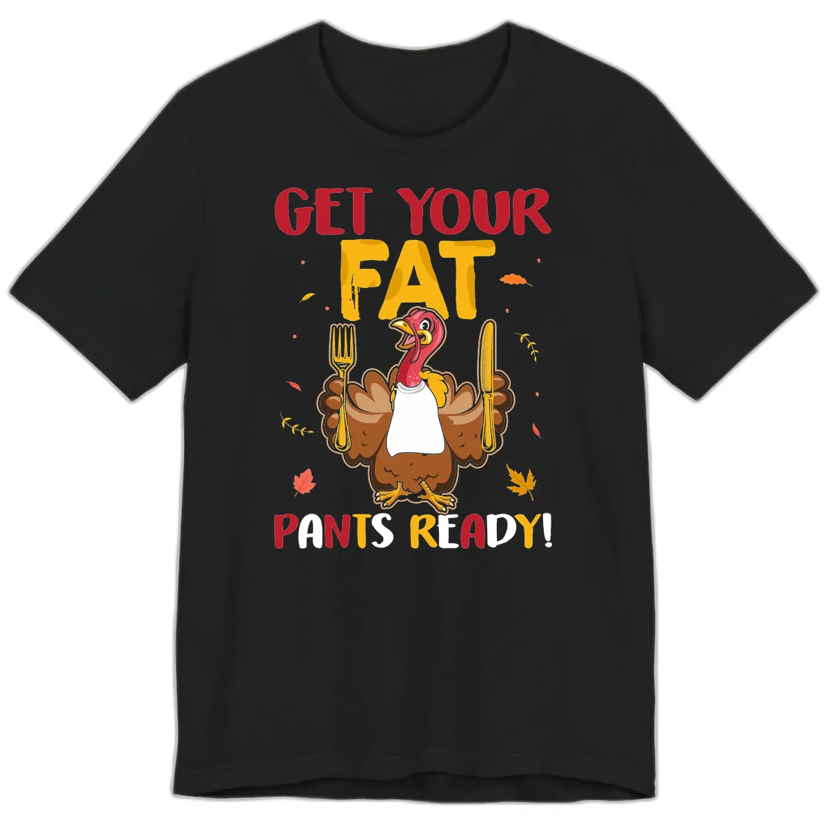Get Your Fat Pants Ready Turkey Design Premium T-Shirt in Black