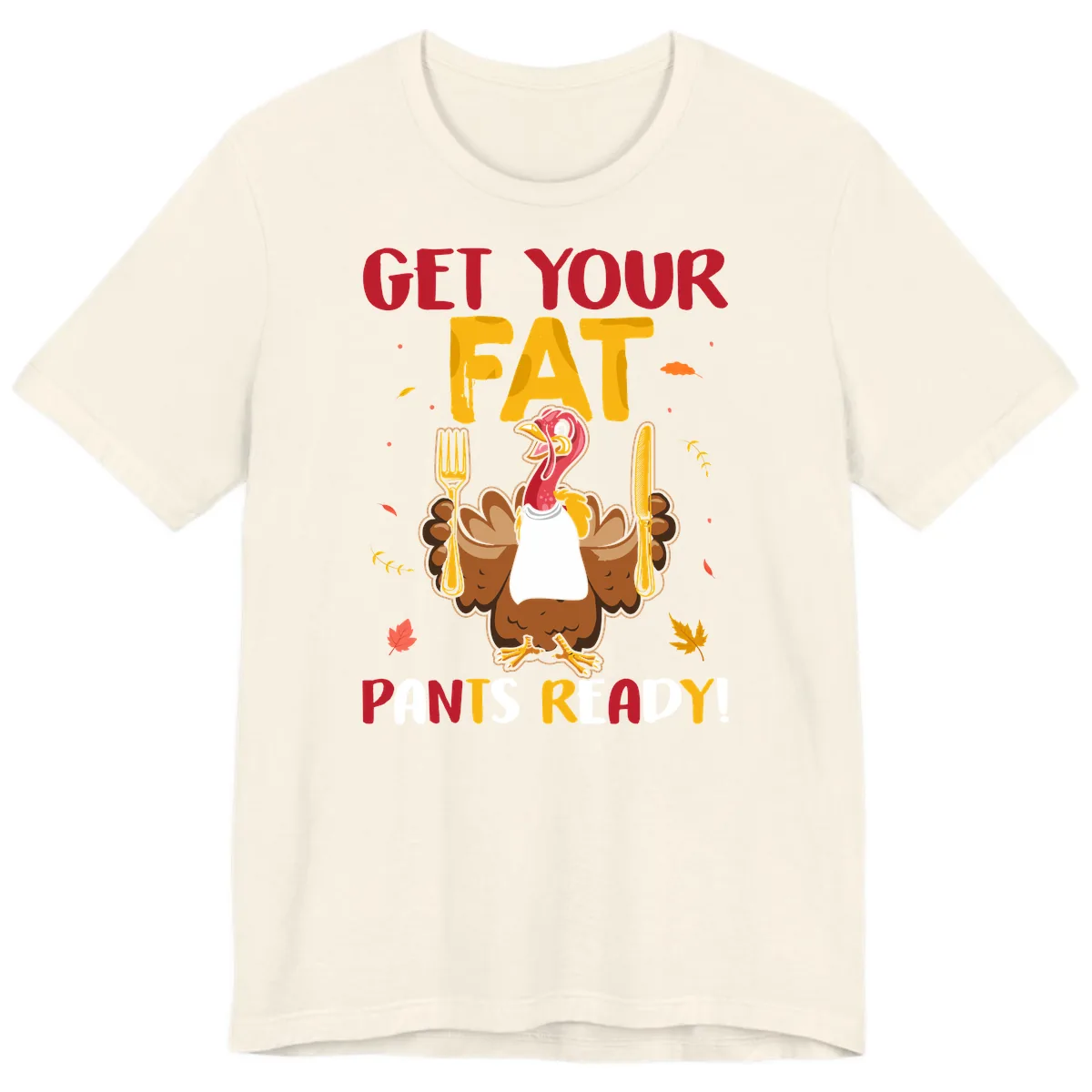 Get Your Fat Pants Ready Turkey Design Premium T-Shirt in Natural
