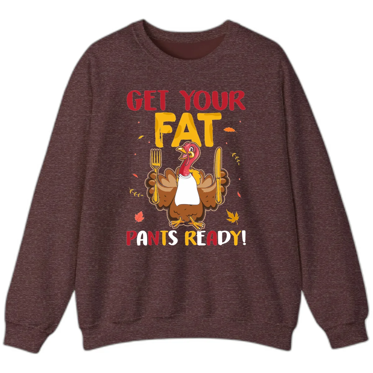 Get Your Fat Pants Ready Turkey Design Sweatshirt in Heather Sport Dark Maroon